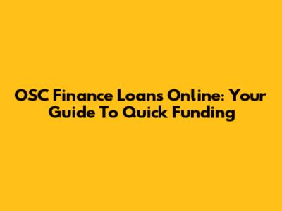 OSC Finance Loans Online: Your Guide To Quick Funding