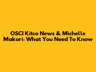 OSCI Kitco News & Michelle Makori: What You Need To Know