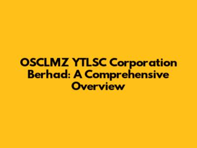 OSCLMZ YTLSC Corporation Berhad: A Comprehensive Overview